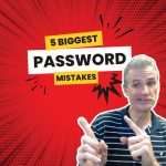 5 Biggest Password Mistakes You're Probably Making